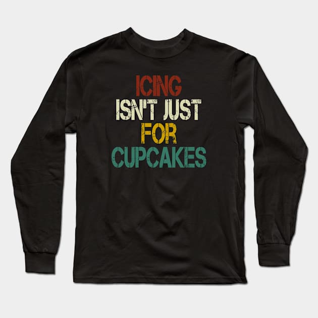 Icing Isn't Just For Cupcakes / Hockey Player Gift idea , Team / Ice Hockey / Hockey Coach, Instructor / Hockey Lover Tee ,funny gift for mens and womens Vintage style idea design Long Sleeve T-Shirt by First look